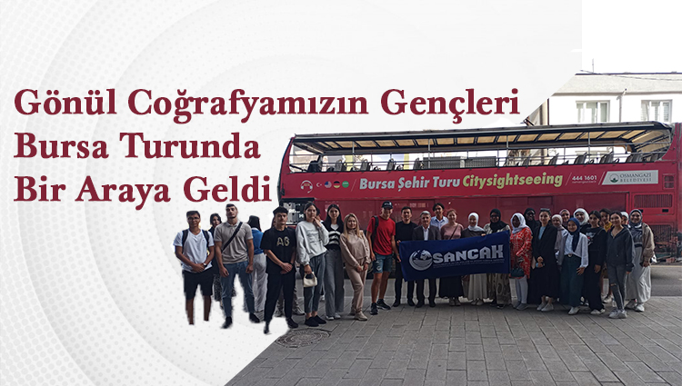 Gönül Coğrafyamızın Gençleri Bursa Turunda Bir Araya Geldi